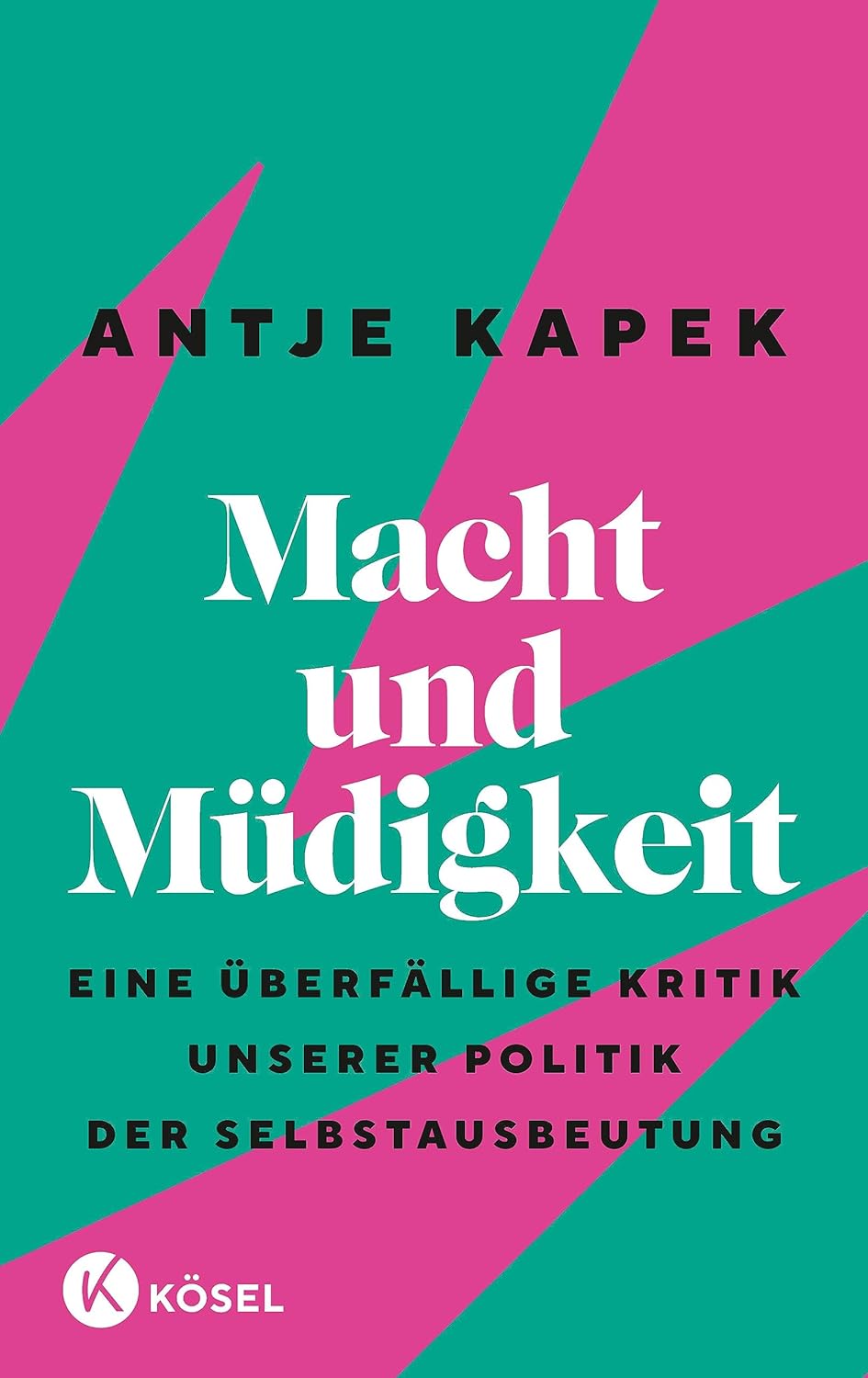 ANTJE KAPIK & ANNA MAAS / MACHT UND MÜDIGKEIT: EINE ÜBERFÄLLIGE KRITIK UNSERER POLITIK DER SELBSTAUSBEUTUNG