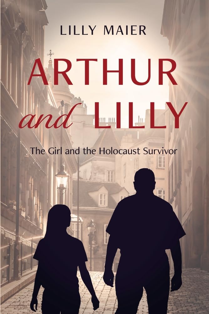 LILLY MAIER/ARTHUR AND LILLY: THE GIRL AND THE HOLOCAUST SURVIVOR