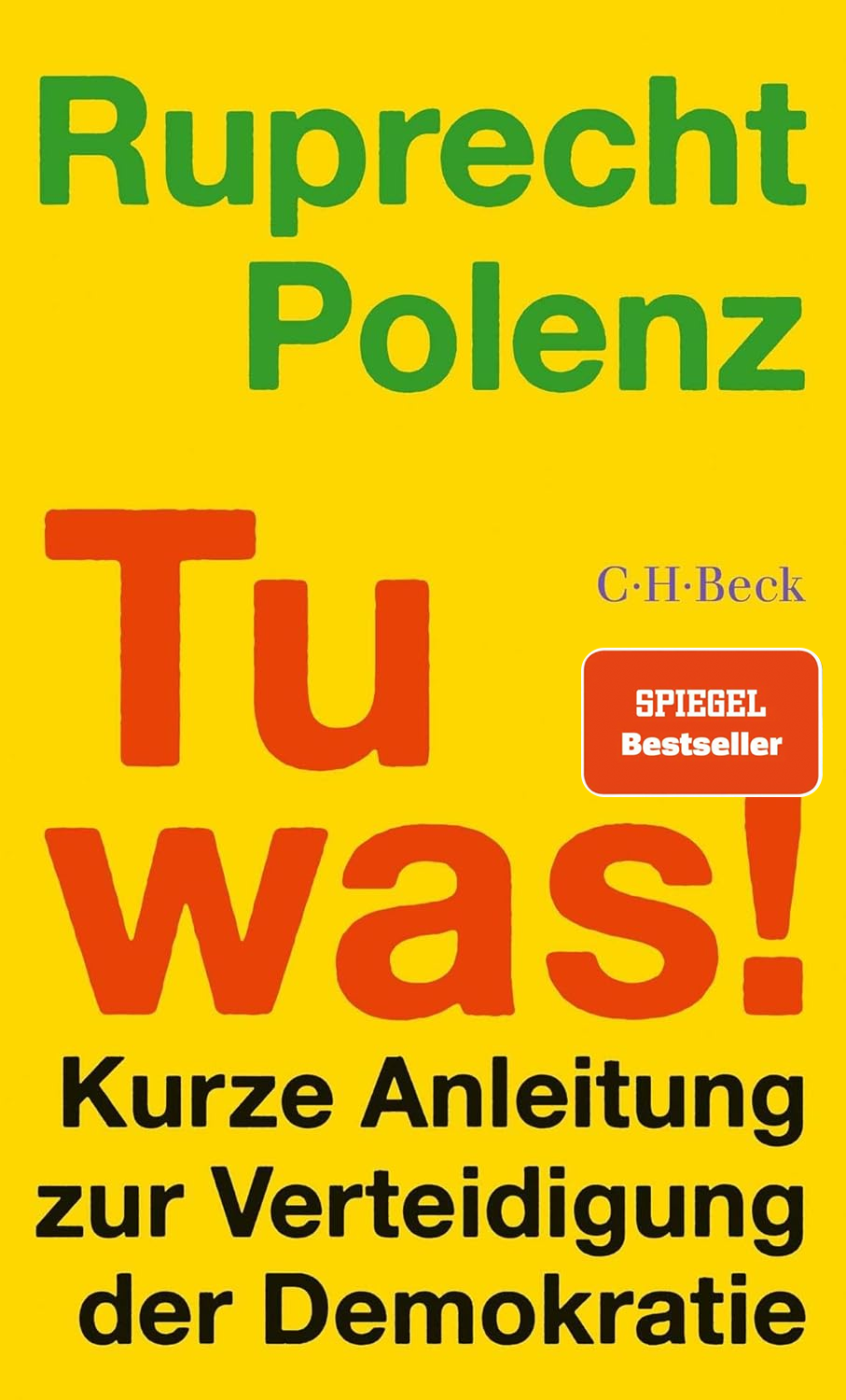 RUPRECHT POLENZ / TU WAS!: KURZE ANLEITUNG ZUR VERTEIDIGUNG DER DEMOKRATIE