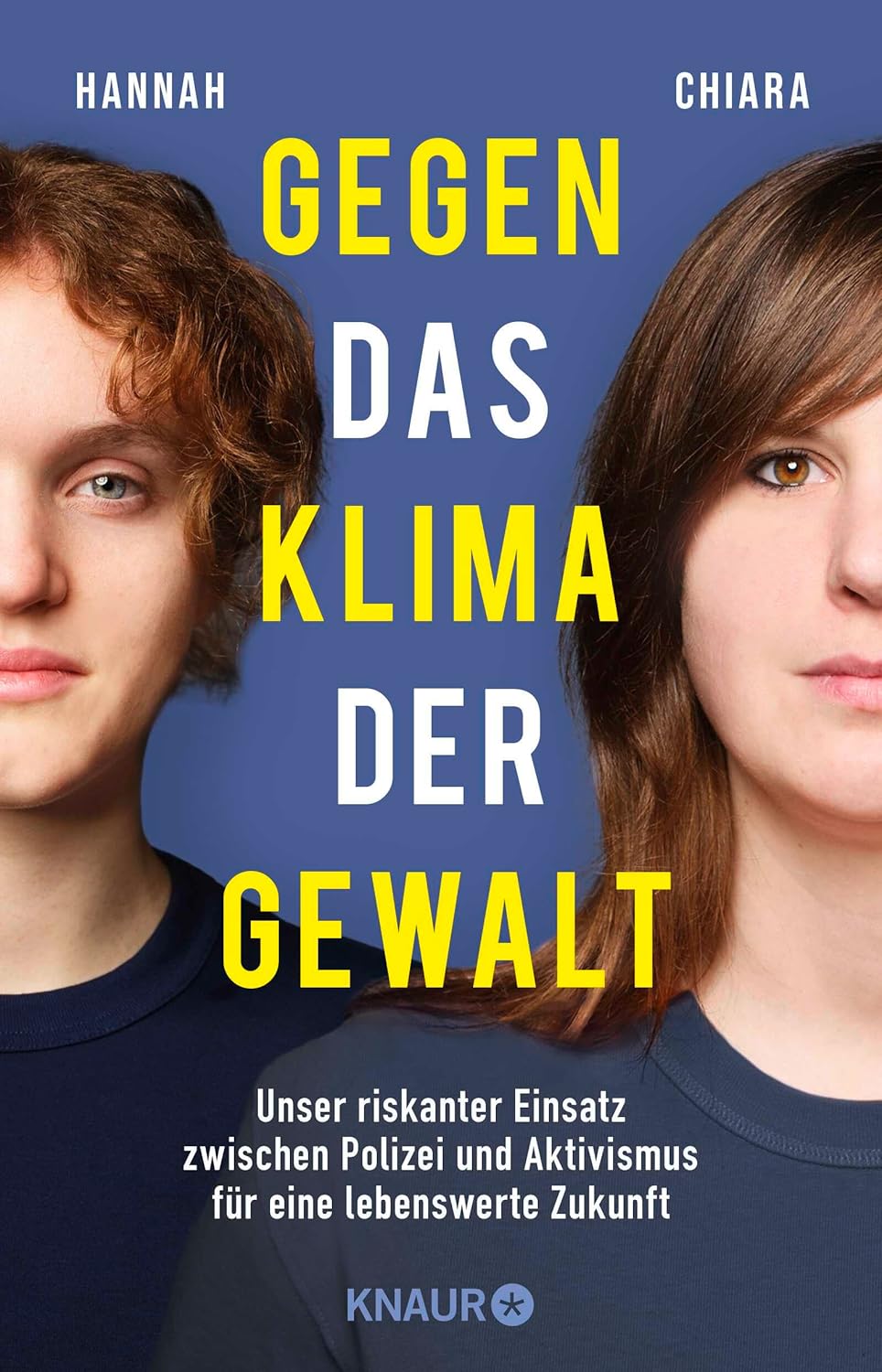 CHIARA UND HANNAH / GEGEN DAS KLIMA DER GEWALT: UNSER RISKANTER EINSATZ ZWISCHEN POLIZEI UND AKTIVISMUS FÜR EINE LEBENSWERTE ZUKUNFT