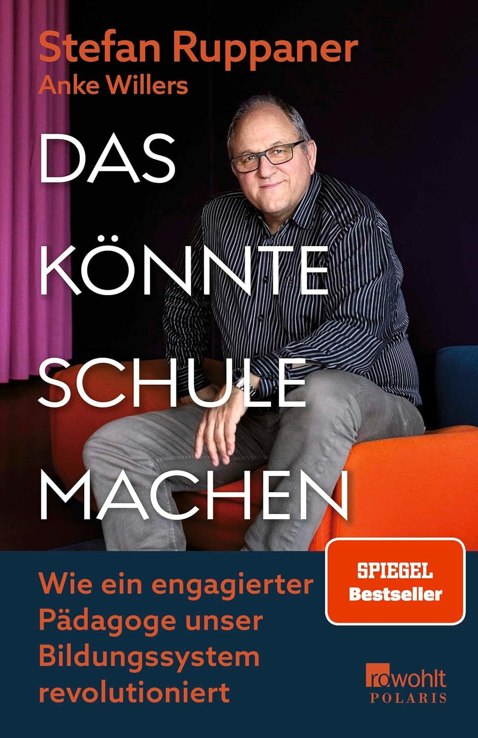 STEFAN RUPPANER, ANKE WILLERS / DAS KÖNNTE SCHULE MACHEN: WIE EIN ENGAGIERTER PÄDAGOGE UNSER BILDUNGSSYSTEM REVOLUTIONIERT  