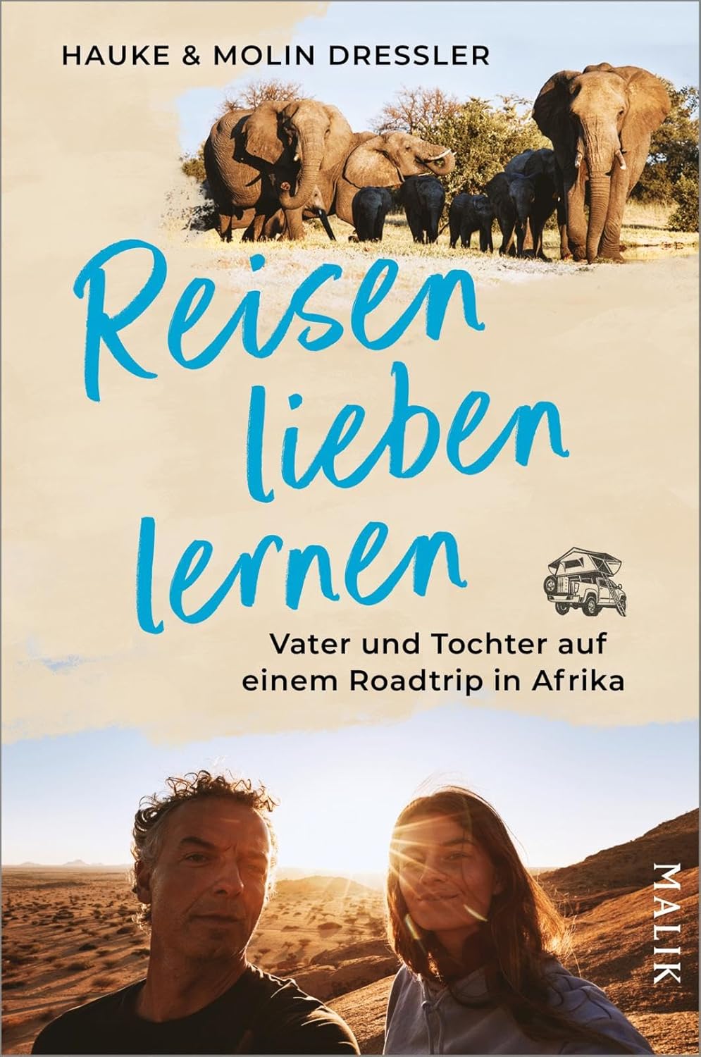 HAUKE DRESSLER, MOLIN DRESSLER  / REISEN LIEBEN LERNEN: VATER UND TOCHTER AUF EINEM ROADTRIP IN AFRIKA